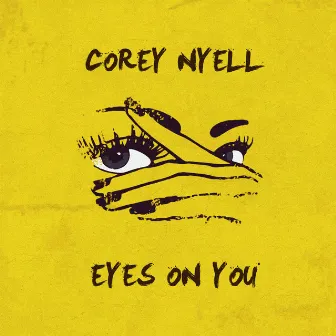 Eyes on You by Corey Nyell