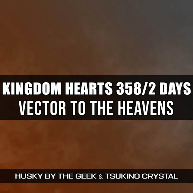 Vector to the Heavens (From "Kingdom Hearts 358/2 Days") - Rock Version