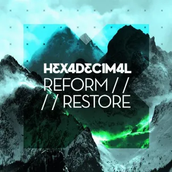 Reform Restore by Hexadecimal