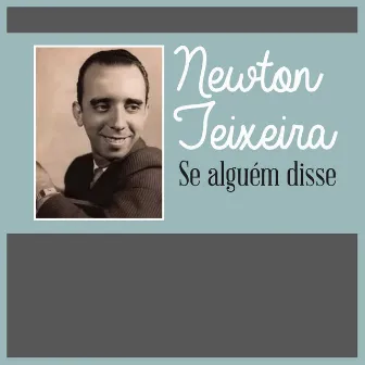 Se Alguém Disse by Newton Teixeira