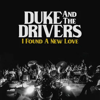 I Found a New Love by Duke And The Drivers