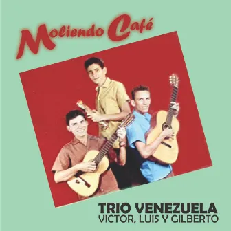 Moliendo Café by Trio Venezuela