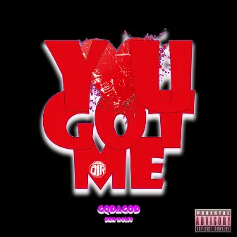 You Got Me by GQdaGod