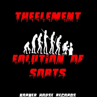 Evolution Of Sorts EP by TheElement