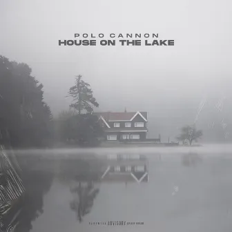 House On The Lake by Polo Cannon