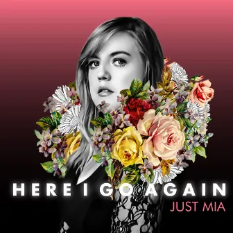 Here I Go Again by Just Mia