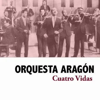 Cuatro Vidas by Orquesta Aragón