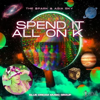 Spend It All on K by Asia Sky