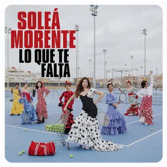 Lo Que Te Falta by Soleá Morente