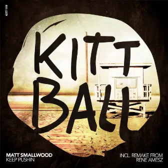 Keep Pushin (Incl. Remake by Rene Amesz) by Matt Smallwood