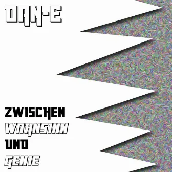 Zwischen Wahnsinn und Genie by Dan-E