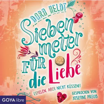 Siebenmeter für die Liebe by Dora Heldt