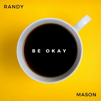 Be Okay by Randy Mason