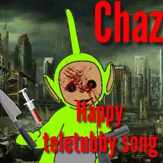 Happy Teletubby Song by Chaz