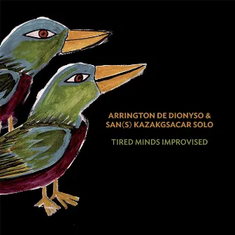 Tired Minds Improvised by Arrington de Dionyso