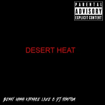 Desert Heat (DJ Symptom Remix Chopped & Ravaged) by Laze G