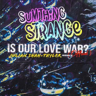 Is Our Love War? (Official) [Julian Shah-Tayler Remix] by Julian Shah-Tayler