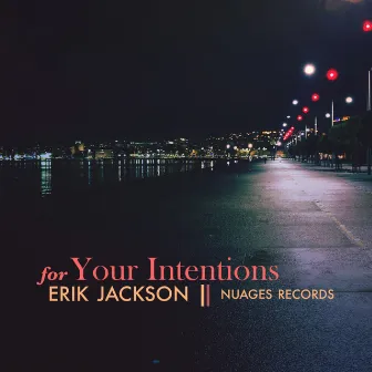 For Your Intentions by Erik Jackson