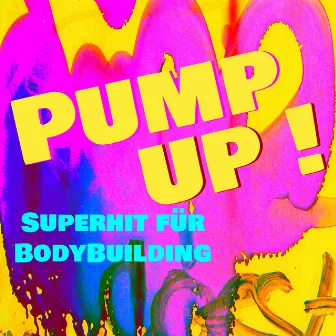 Pump Up! - Superhit für BodyBuilding & Fitness-Training für Sexy Body by Unknown Artist