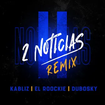 2 Noticias ((Remix)) by Kabliz