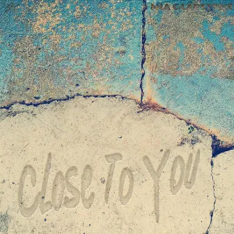 Close to You by MIA GLADSTONE