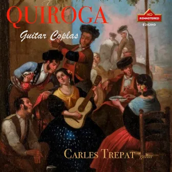 QUIROGA:GUITAR COPLAS, Carles Trepat (Remastered 2024) by Carles Trepat