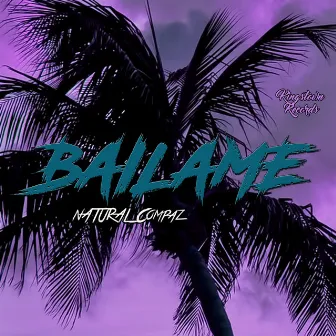 Bailame by Natural Compaz