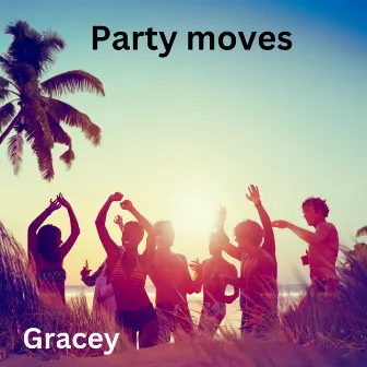 Party Moves by Gracey