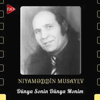 Dünya Sənin Dünya Mənim by Niyaməddin Musayev