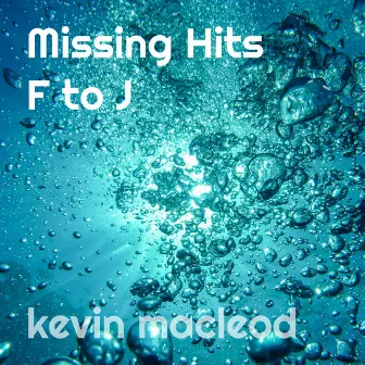 Missing Hits F to J by Kevin MacLeod