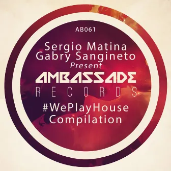 #WePlayHouse Compilation by Sergio Matina