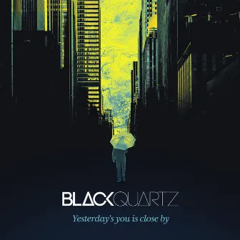 Yesterday’s you is close by by Black Quartz