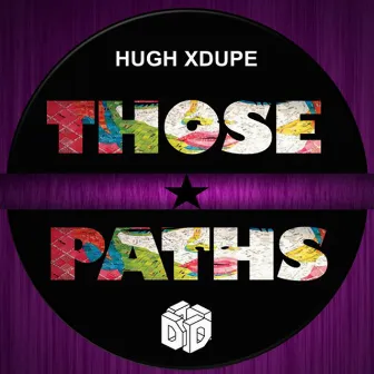 Those Paths by Hugh XDupe