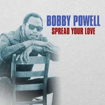 Spread Your Love by Bobby Powell