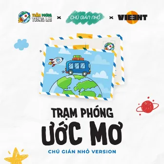 Trạm Phóng Ước Mơ (Chú Gián Nhỏ Version) by VieEnt