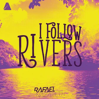 I Follow Rivers (Original Mix) by Rafael Nazareth