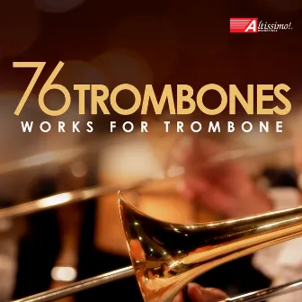 76 Trombones: Works for Trombone by Thomas Rotondi, Jr.