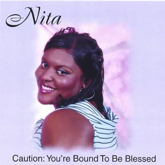 Caution Bound to be Blessed by Nita