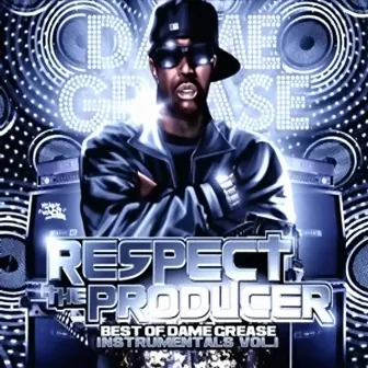 Respect The Producer: Best Of Instrumentals Volume 1 by Dame Grease