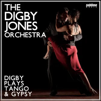 Digby Plays Tango & Gypsy by The Digby Jones Orchestra