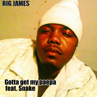 Gotta Get My paepa by Big James