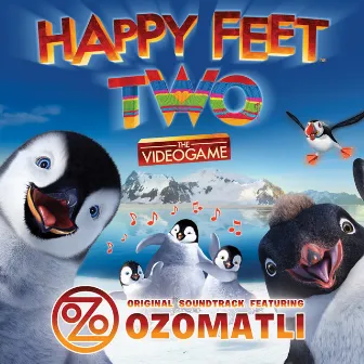 Happy Feet Two: The Video Game (Original Soundtrack) by Ozomatli