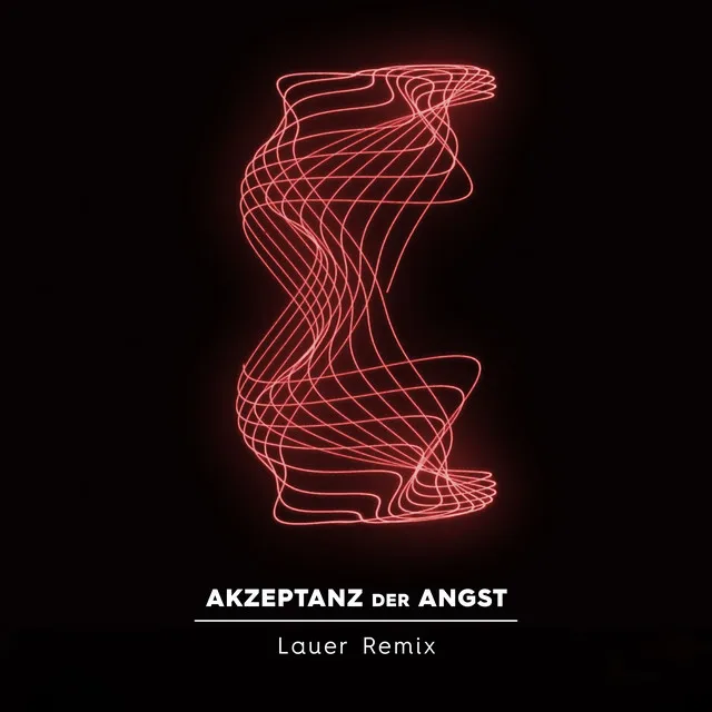 Akzeptanz der Angst - Lauer Remix