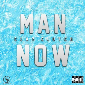 Man Now by Clay Clutch