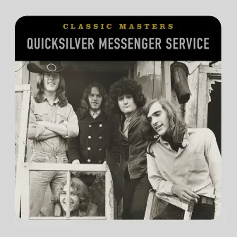 Classic Masters by Quicksilver Messenger Service