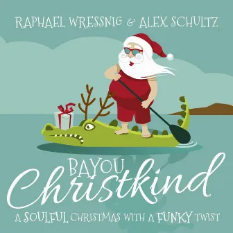 Bayou Christkind (A Soulful Christmas with a Funky Twist) by Alex Schultz