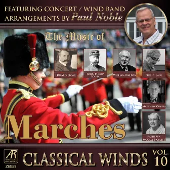 Classical Winds, Vol. 10: Marches by Paul Noble