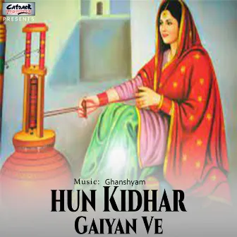 Hun Kidhar Gaiyan Ve - Single by Satwant