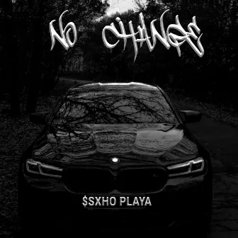 No Change by $SXHO PLAYA