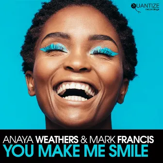 You Make Me Smile (Vocal Radio Edit) by Anaya Weathers